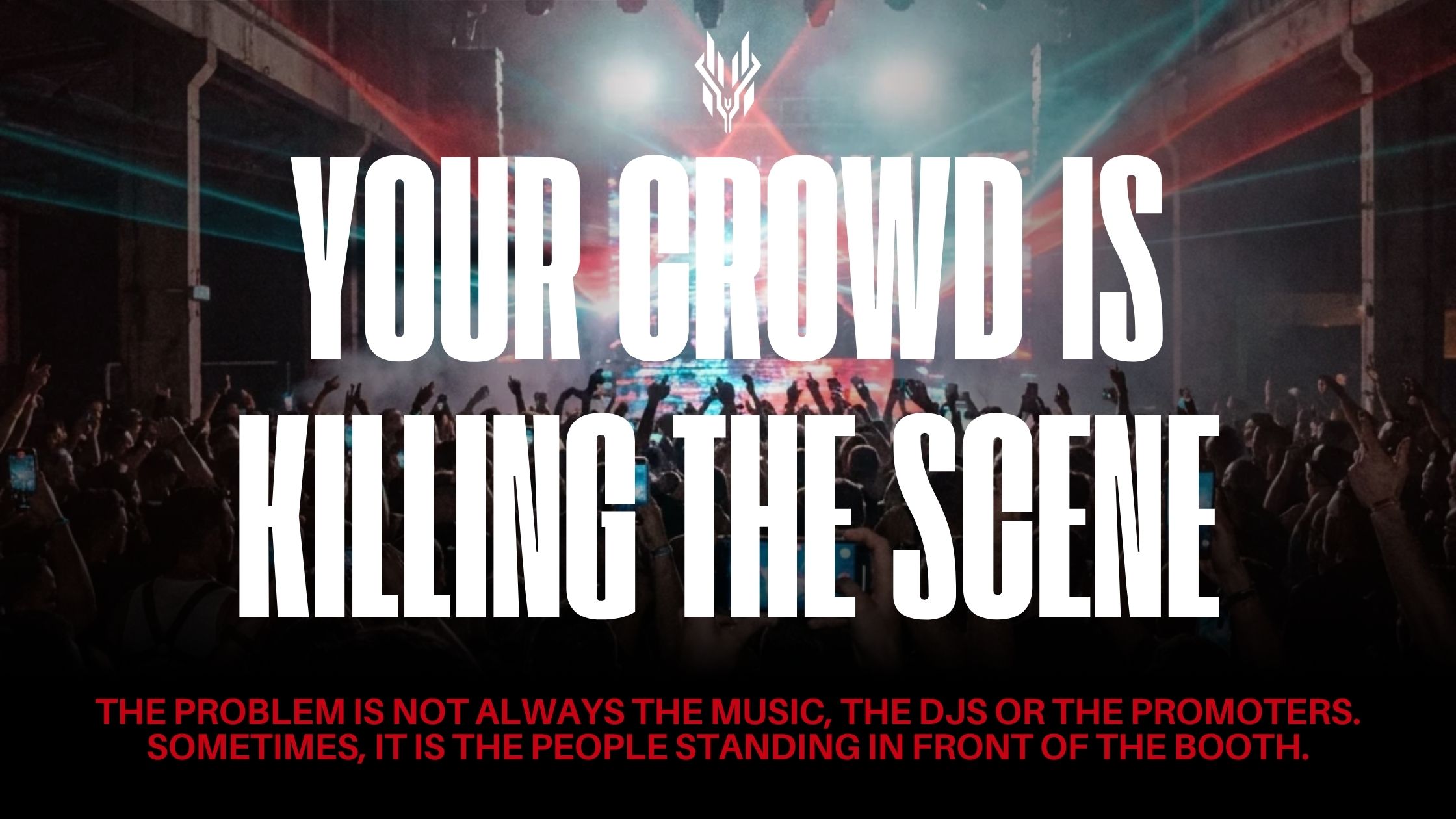 Your Crowd Is Killing the Scene: When Raves Become Content Studios